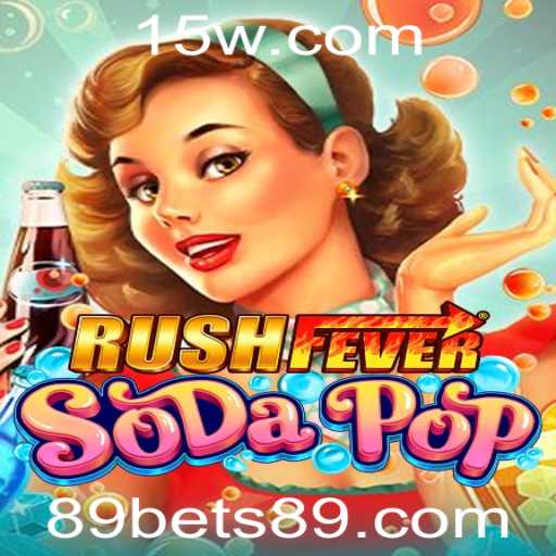 Descubra o Mundo de Entretenimento com RushFeverSodaPop e 89bet